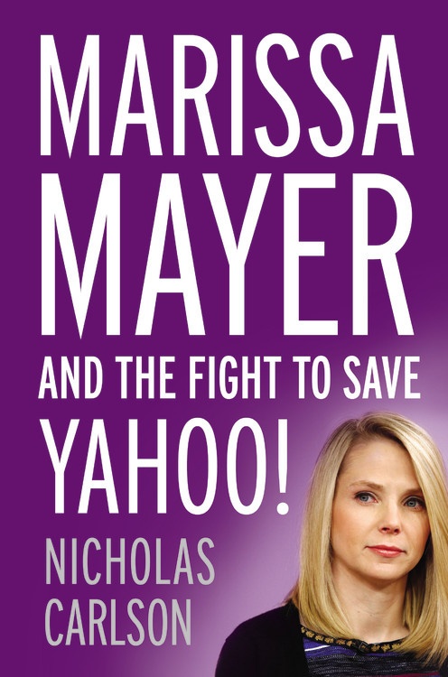Marissa Mayer Nicholas Carlson Yahoo book cover