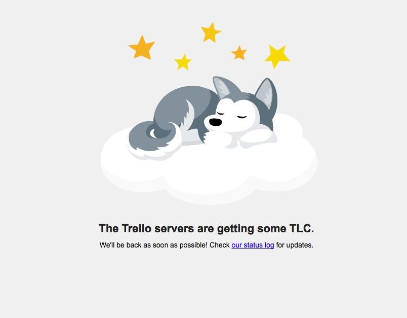 Abandon All Hope, Trello Is Down!