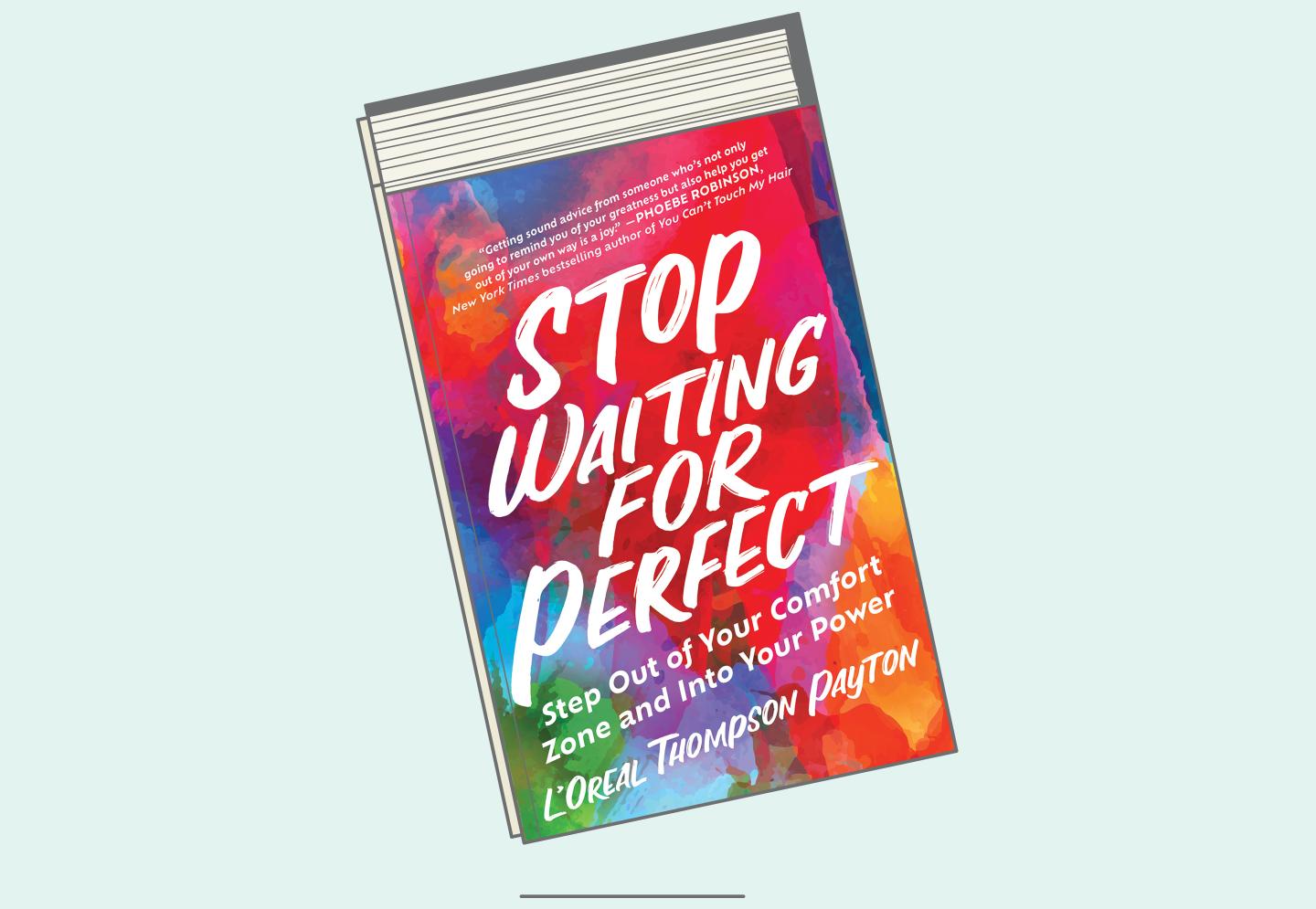 book entitled Stop Waiting for Perfect- L'Oreal Thompson Payton