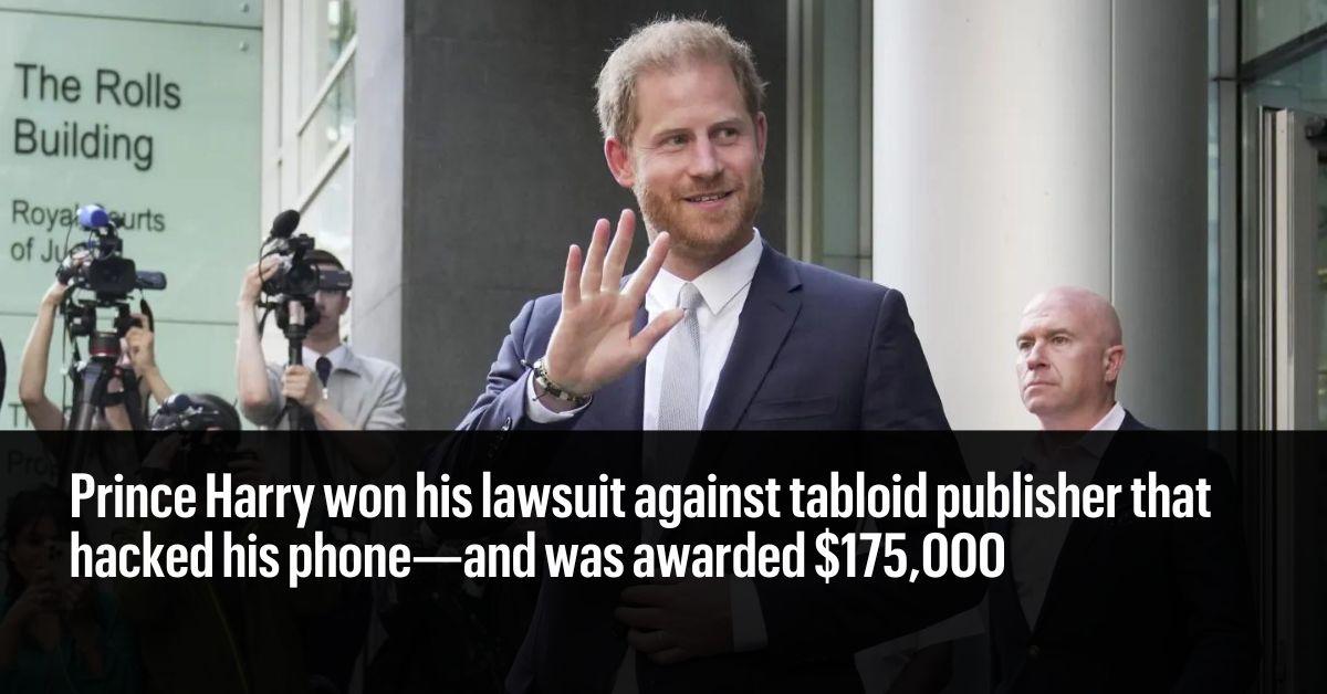 Prince Harry won his lawsuit against tabloid publisher that hacked his phone—and was awarded $175,000