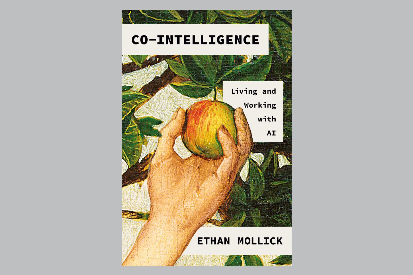 "Co-Intelligence: Living and Working with AI," by Ethan Mollick.