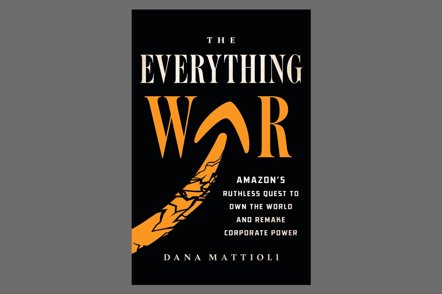 "The Everything War," by Dana Mattioli.