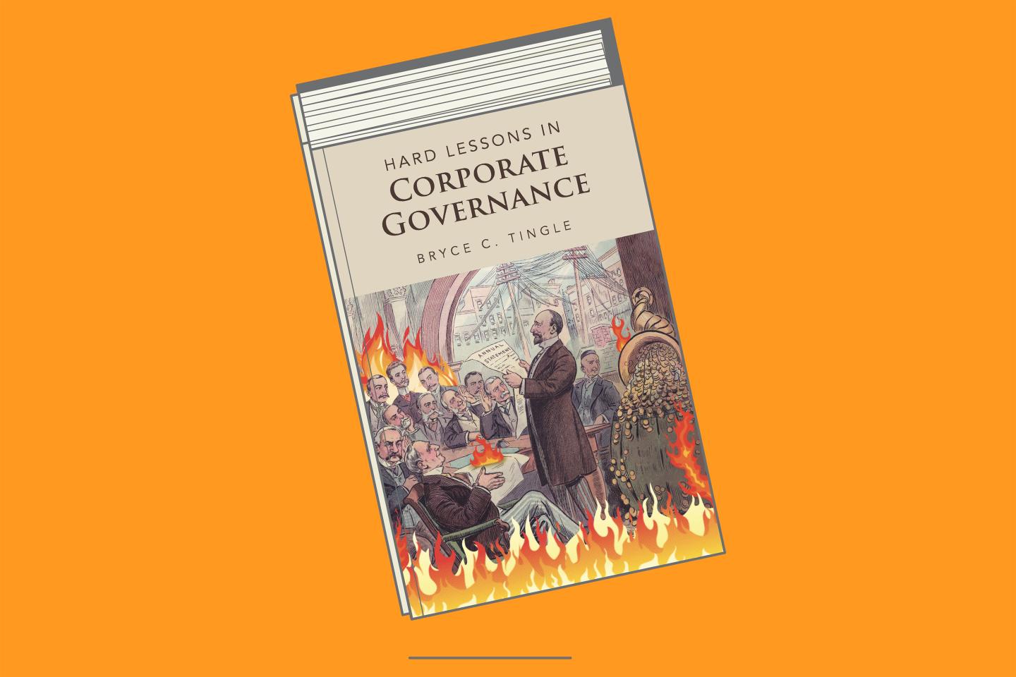"Hard Lessons in Corporate Governance" by Bryce Tingle.