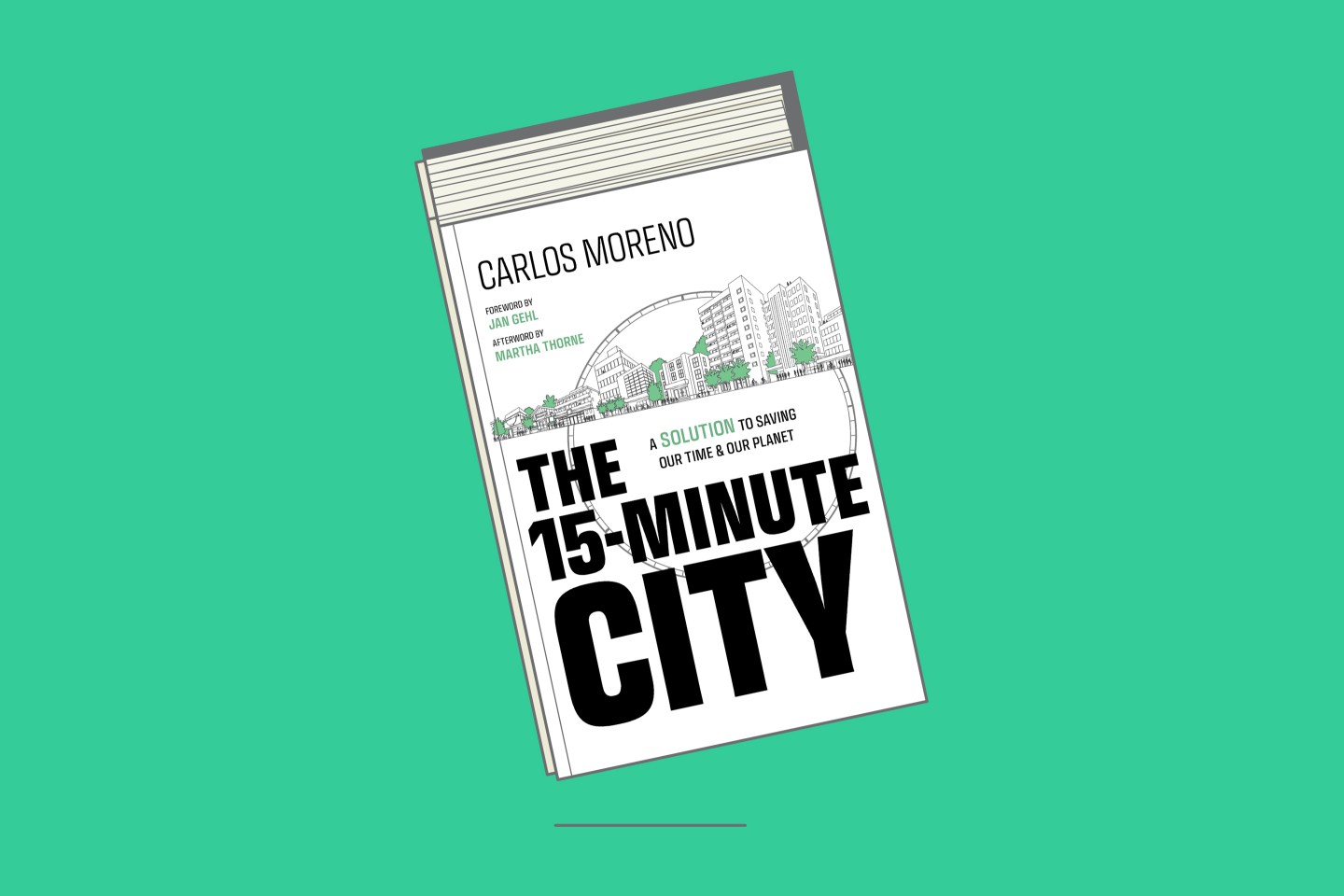 "The 15-Minute City: A Solution to Saving Our Time & Our Planet," by Carlos Moreno