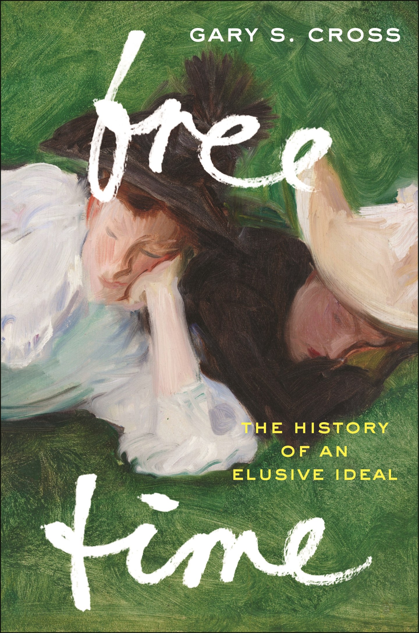 "FREE TIME: The History of an Elusive Ideal," by Gary S. Cross.