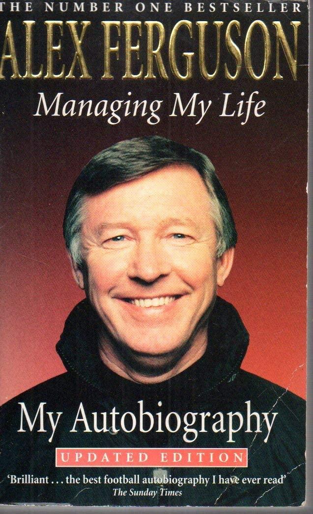 Managing My Life: My Autobiography by Alex Ferguson