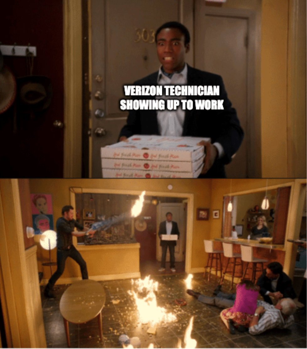 Meme of man walking into a room on fire that reads, "Verizon technician showing up to work"
