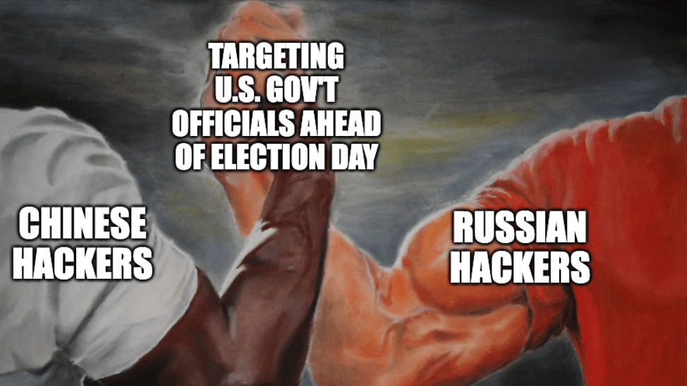 A meme of two muscled arms clasping with the captions, "Chinese hackers" and "Russia hackers" and "Targeting U.S. government officials ahead of Election Day"