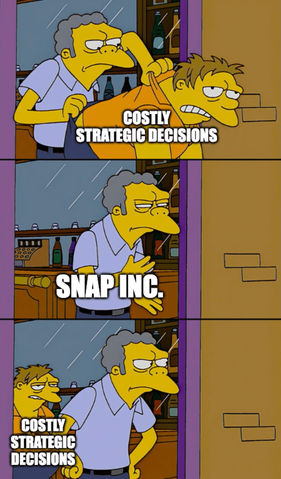 A meme of The Simpsons' Moe tossing out a reappearing Barney with the captions, "Snap Inc" and "Costly Strategic Decisions"