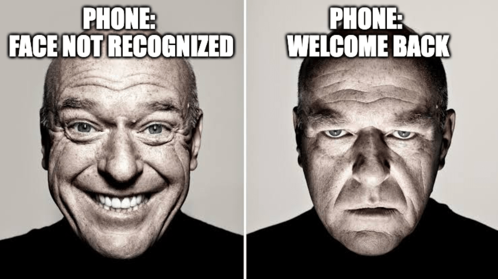A meme featuring two photos, smiling and frowning, of the character Hank from Breaking Bad with the captions "Phone: Face not recognized" and "Phone: Welcome back"