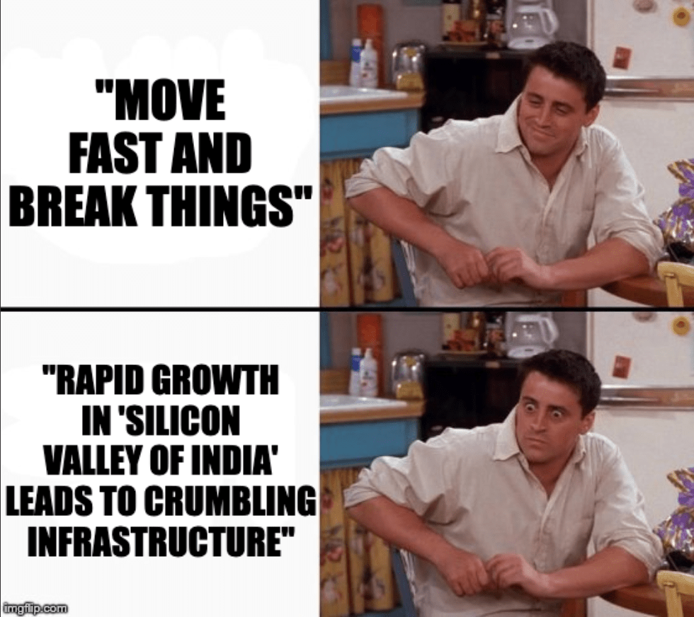 A two-panel meme of a calm then surprised Joey from the TV show "Friends" with the captions, "Move fast and break things" and "Rapid growth in 'Silicon Valley of India' leads to crumbling infrastructure"