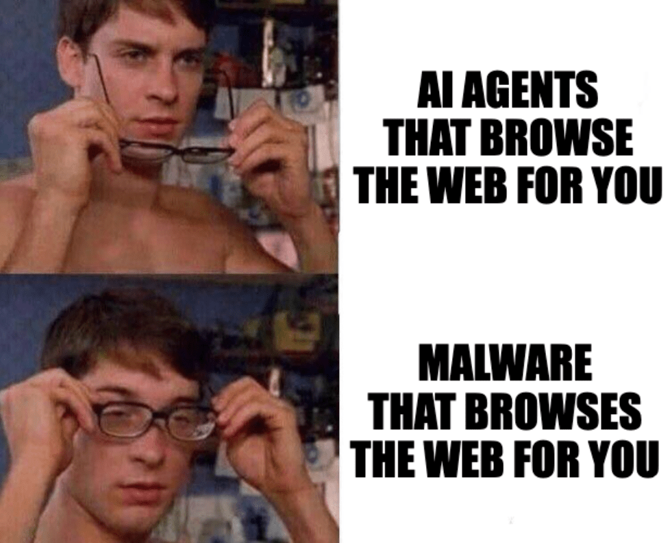 A two-panel meme of Tobey Maguire as Spider-Man putting on glasses with the captions, "AI agents that browse the web for you" and "Malware that browses the web for you"