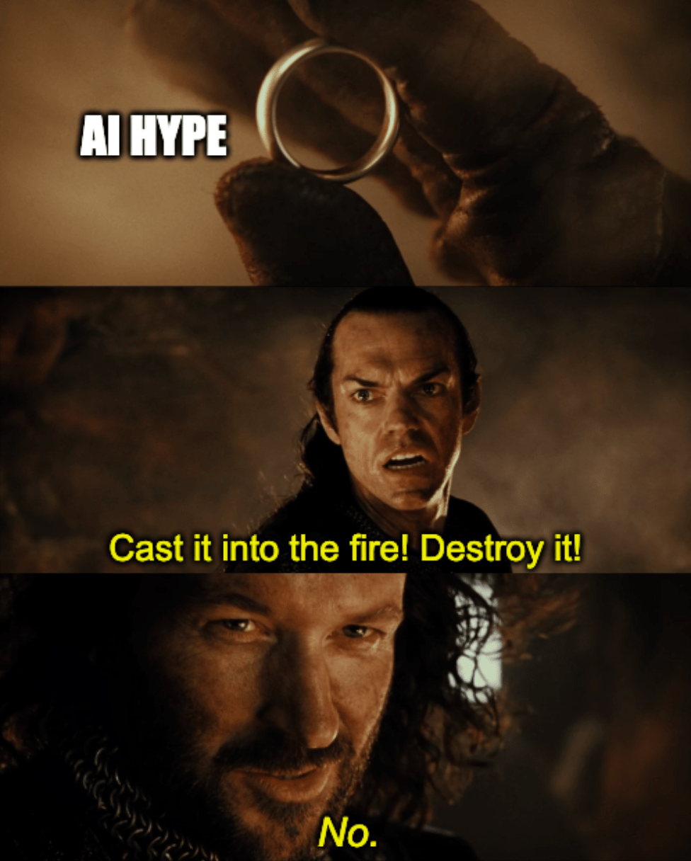 A three-panel meme featuring stills from the Lord of the Rings film series with the label "AI hype" on the One Ring and the captions, "Cast it into the fire! Destroy it!" and "No."