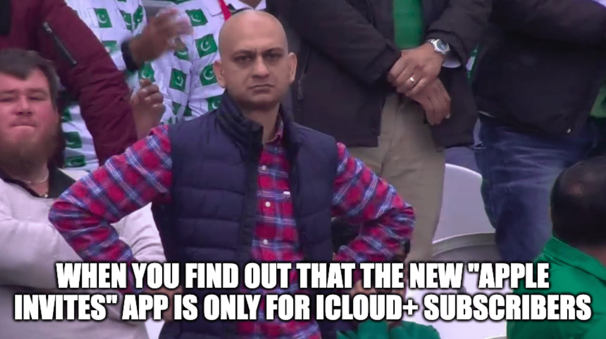 A meme of a disappointed Muhammad Sarim Akhtar with the caption, "When you find out that the new Apple Invites app is only for iCloud+ subscribers"