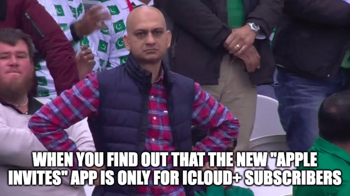 A meme of a disappointed Muhammad Sarim Akhtar with the caption, "When you find out that the new Apple Invites app is only for iCloud+ subscribers"