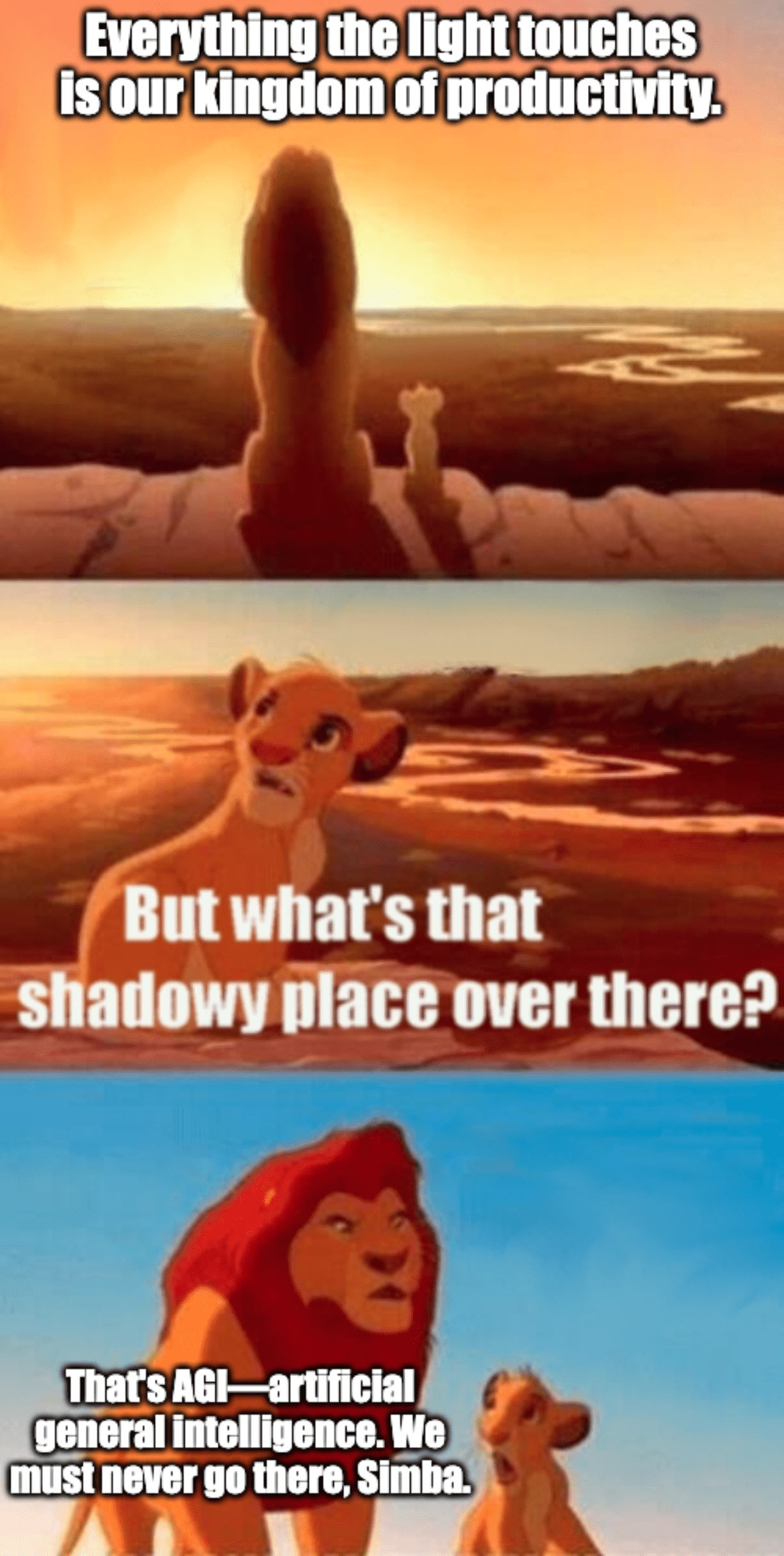 A meme of Mufasa and Simba from the Lion King with the captions, "Everything the light touches is our kingdom of productivity." "But what's that shadowy place over there?" "That's AGI—artificial general intelligence. We must never go there."