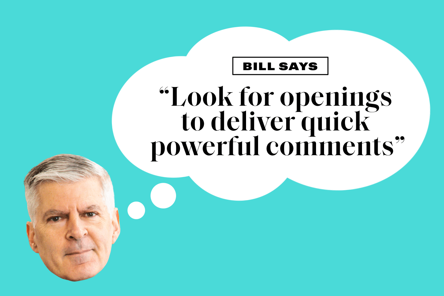Getting your colleagues’ attention doesn’t mean being the loudest one in the room. 