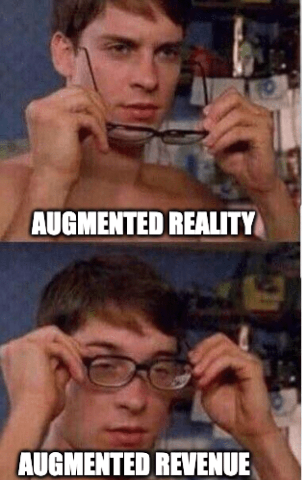 A two-panel meme featuring Tobey Maguire from the Spider-Man movies with his glasses off and on with the captions, "Augmented reality" and "Augmented revenue"