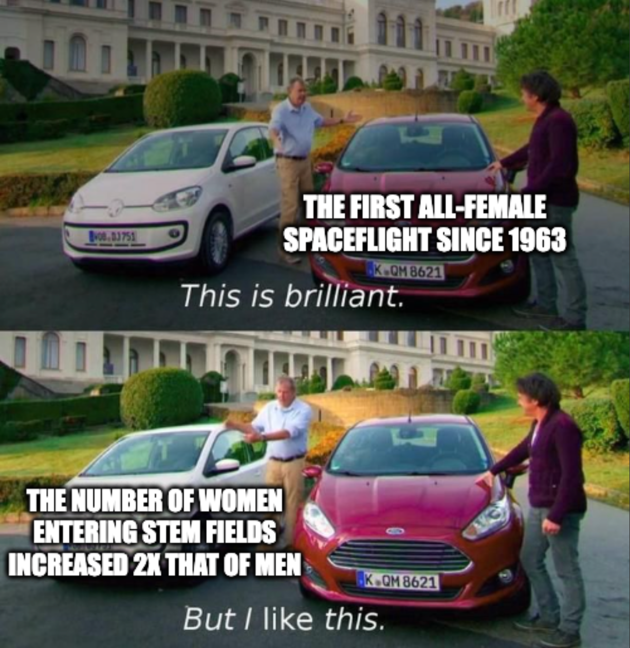 A meme featuring a Top Gear host saying, "This is brilliant" (to a car labeled "The first all-female spaceflight since 1963") and "But I like this" (to a car labeled "The number of women entering STEM fields increased 2X that of men")