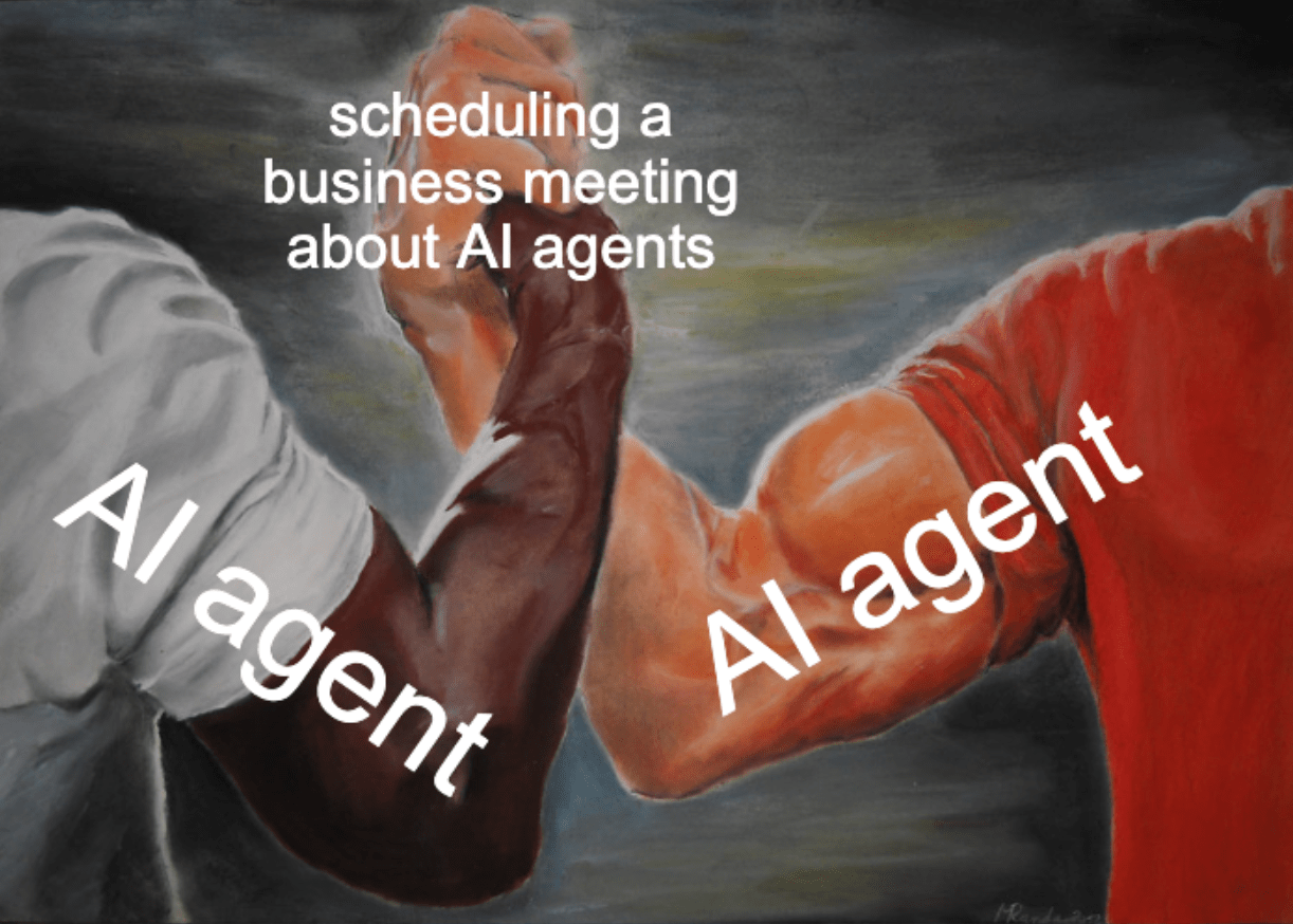 A meme using the "epic handshake" format with each arm labeled "AI agent" and their hands labeled "scheduling a business meeting about AI agents"