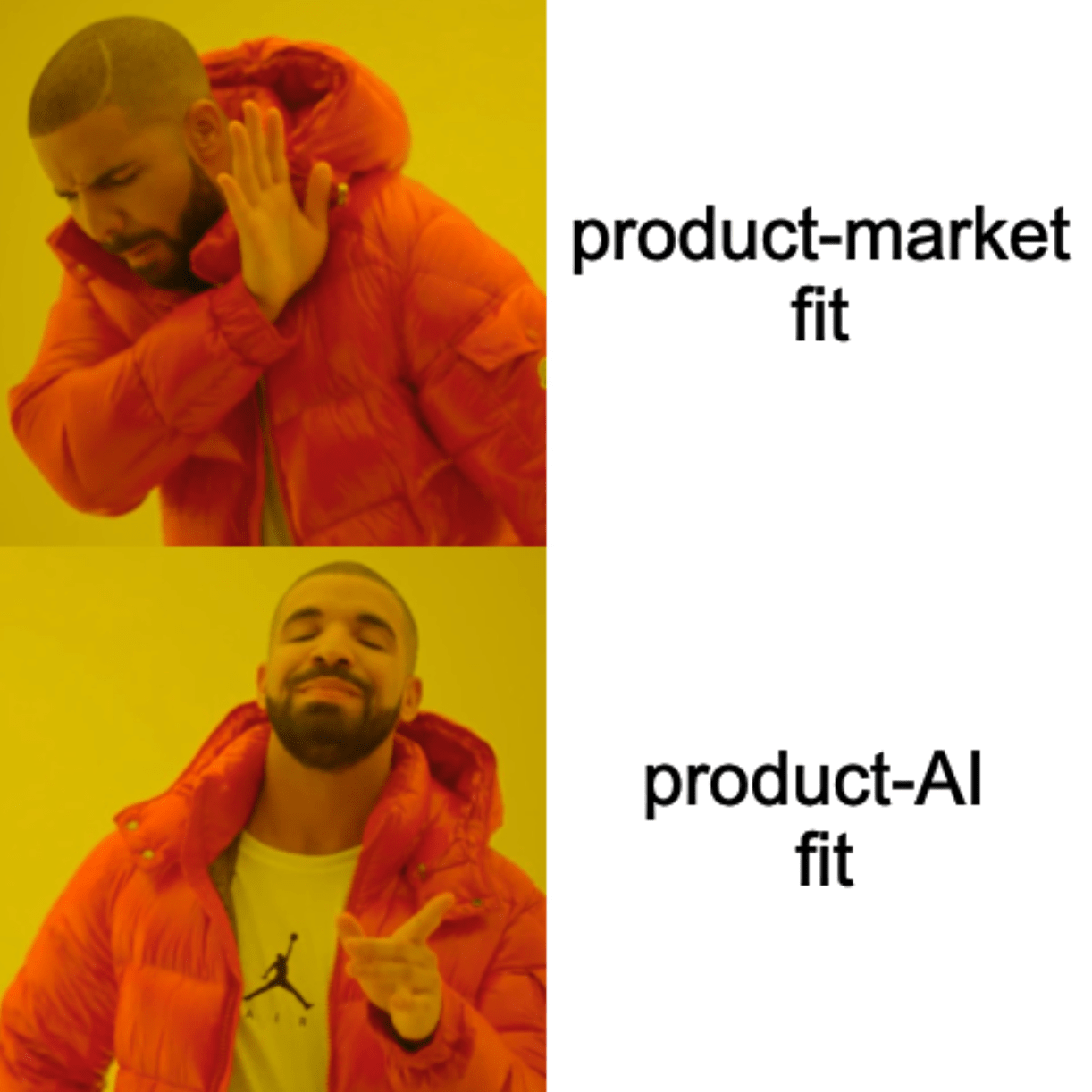 A two-panel, happy-sad "hotline bling" format meme with the captions, "product-market fit" and "product-AI fit"