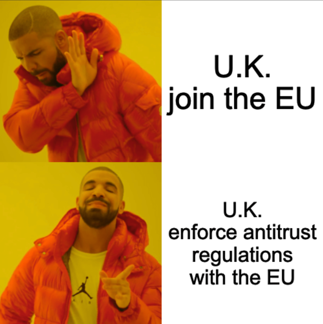 A "Hotline Bling" format meme with the captions, "U.K. join the EU" (in the negative) and "U.K. enforce antitrust regulations with the EU" (in the positive)