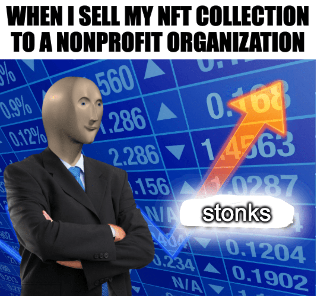 A "stonks" format meme with the caption, "When I sell my NFT collection to a nonprofit organization"