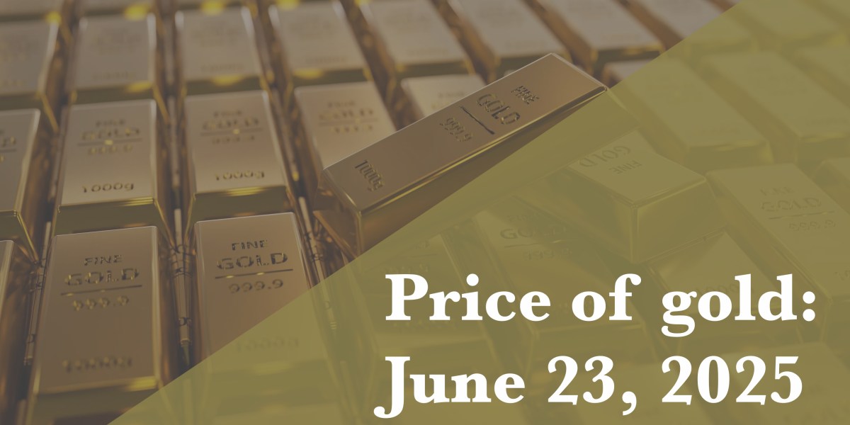 Current price of gold: June 23, 2025