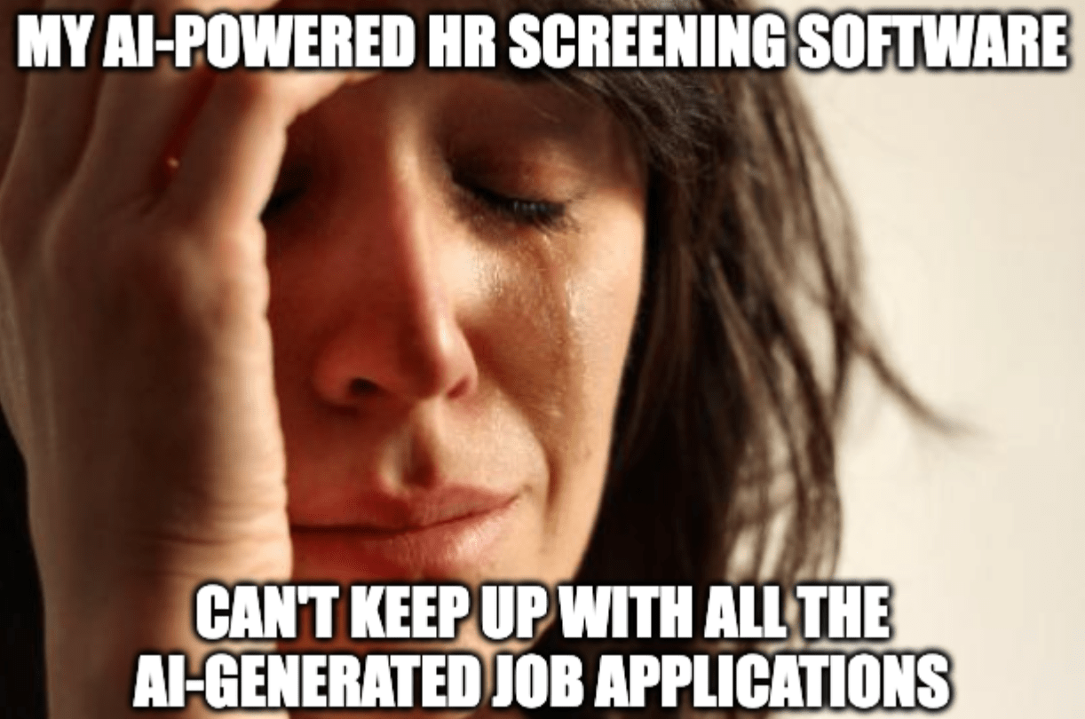 A "first world problems" format meme with the caption, "My AI-powered HR screening software can't keep up with all the AI-generated job applications"