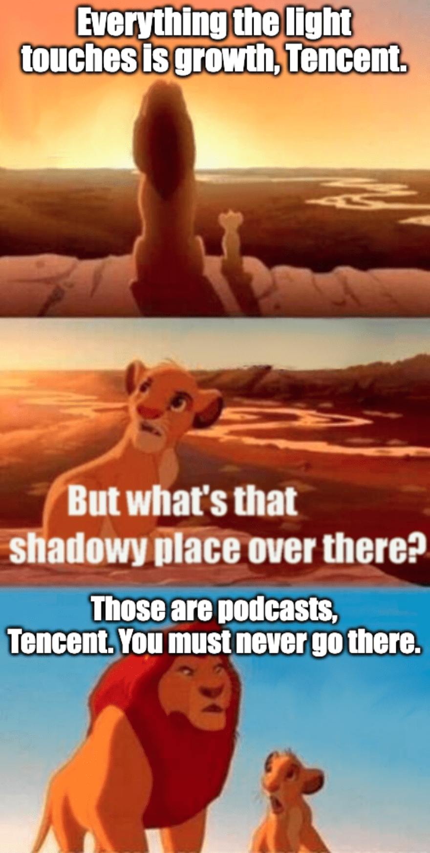 A three-panel meme featuring characters from The Lion King with the captions, "Everything the light touches is growth, Tencent." "But what's that shadowy place over there?" "Those are podcasts, Tencent. You must never go there."