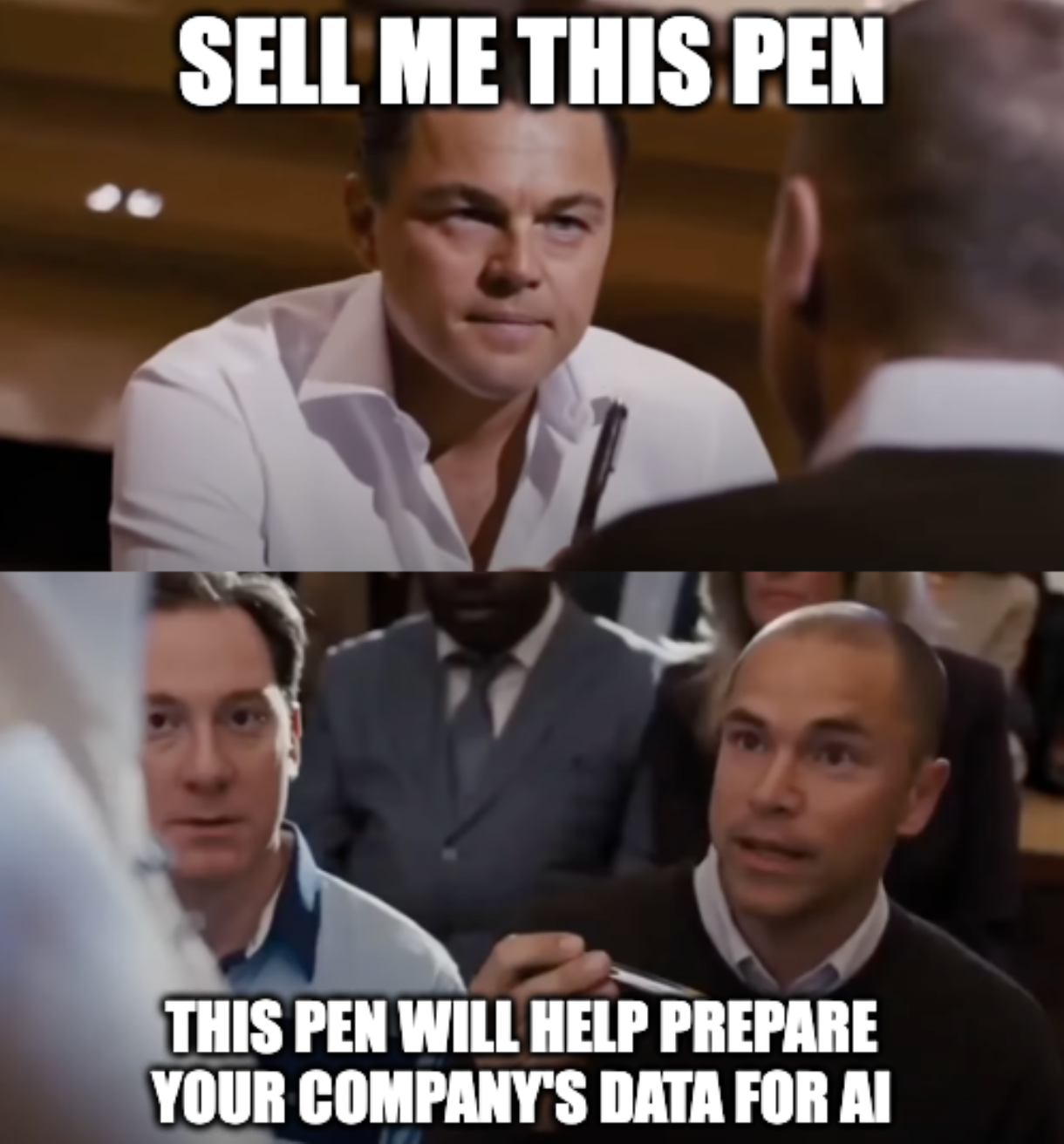 A two-panel meme featuring stills from the film The Wolf of Wall Street with the captions, "Sell me this pen" and "This pen will help prepare your company's data for AI"