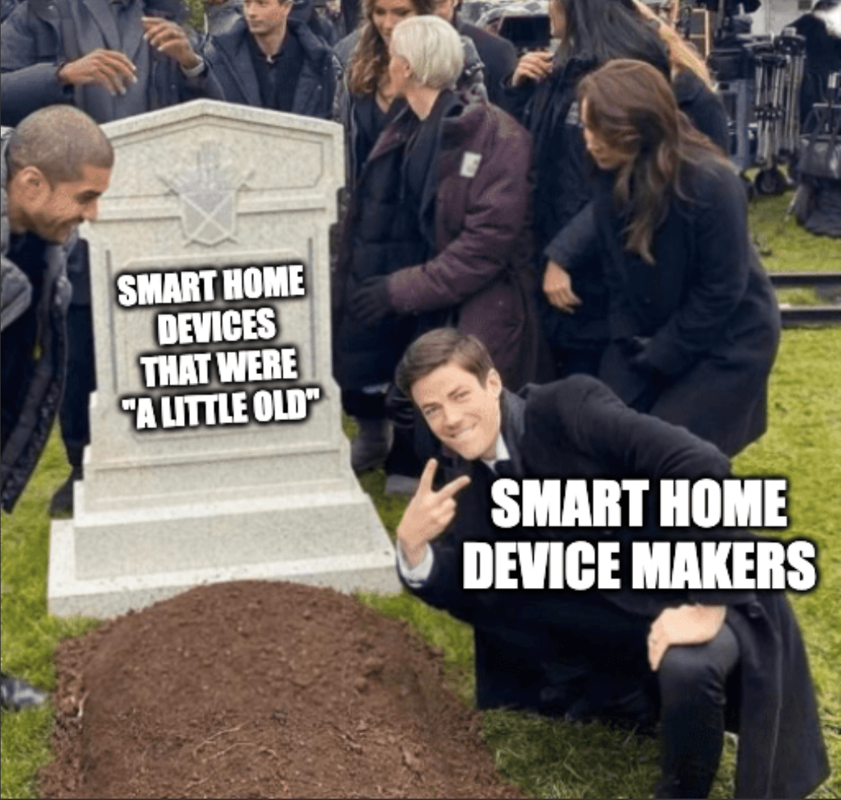 A meme using the "Grant Gustin over grave" format with the labels "Smart home devices that were 'a little old'" (on the tombstone) and "Smart home device makers" (on Gustin)