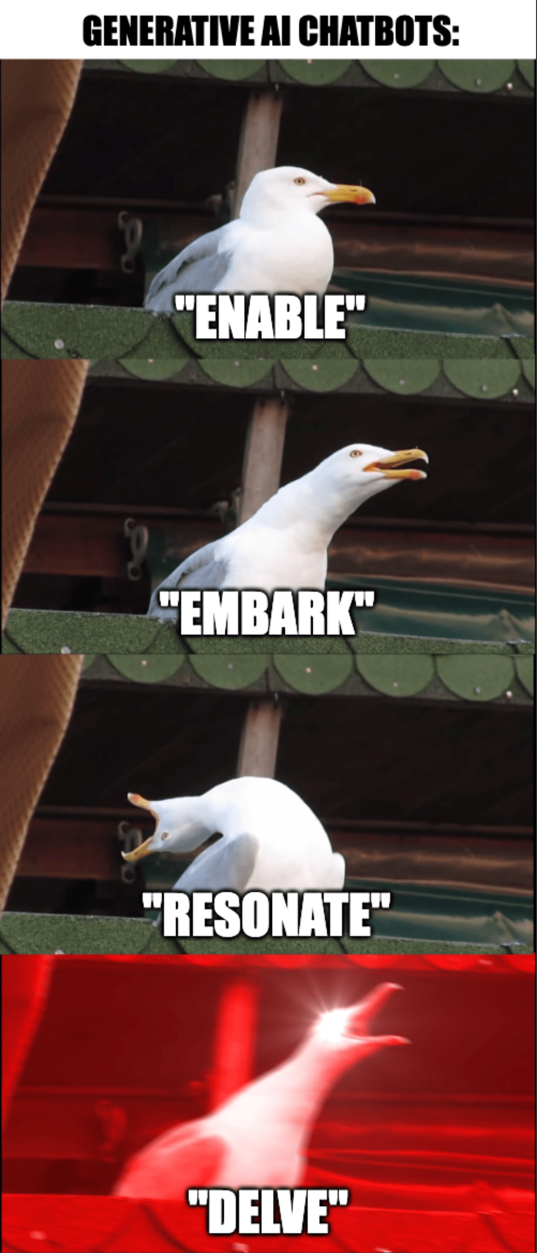 An "inhaling seagull" format meme with the title "Generative AI chatbots" and the escalating captions "enable," "embark," "resonate," and "delve"