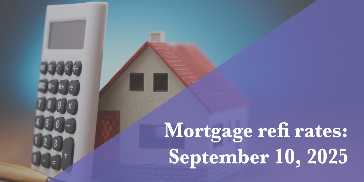 Current refi mortgage rates report for Sept. 10, 2025 | Fortune