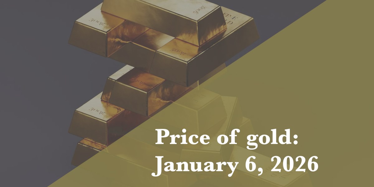 Current price of gold: January 6, 2026