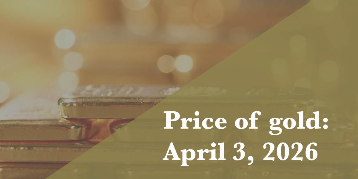 Current price of gold as of April 3, 2026