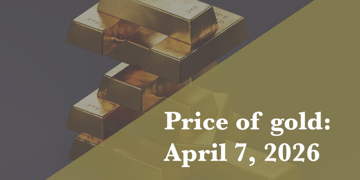 Current price of gold: April 7, 2026