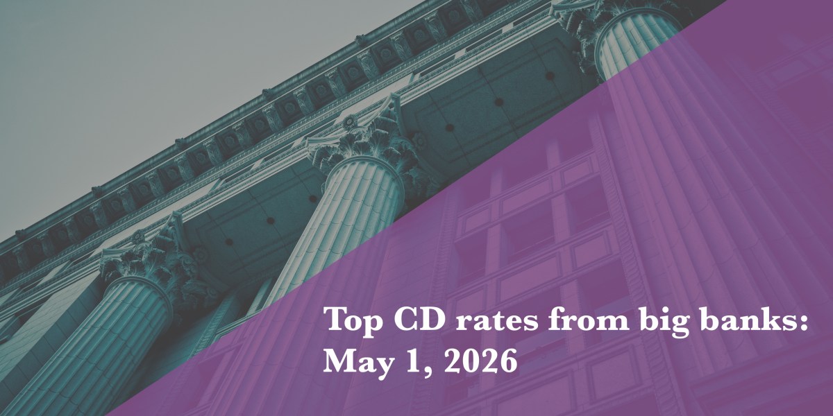 Top CD rates from major banks on May 1, 2026: Chase CDs, Bank of America CDs, Citibank CDs, and more