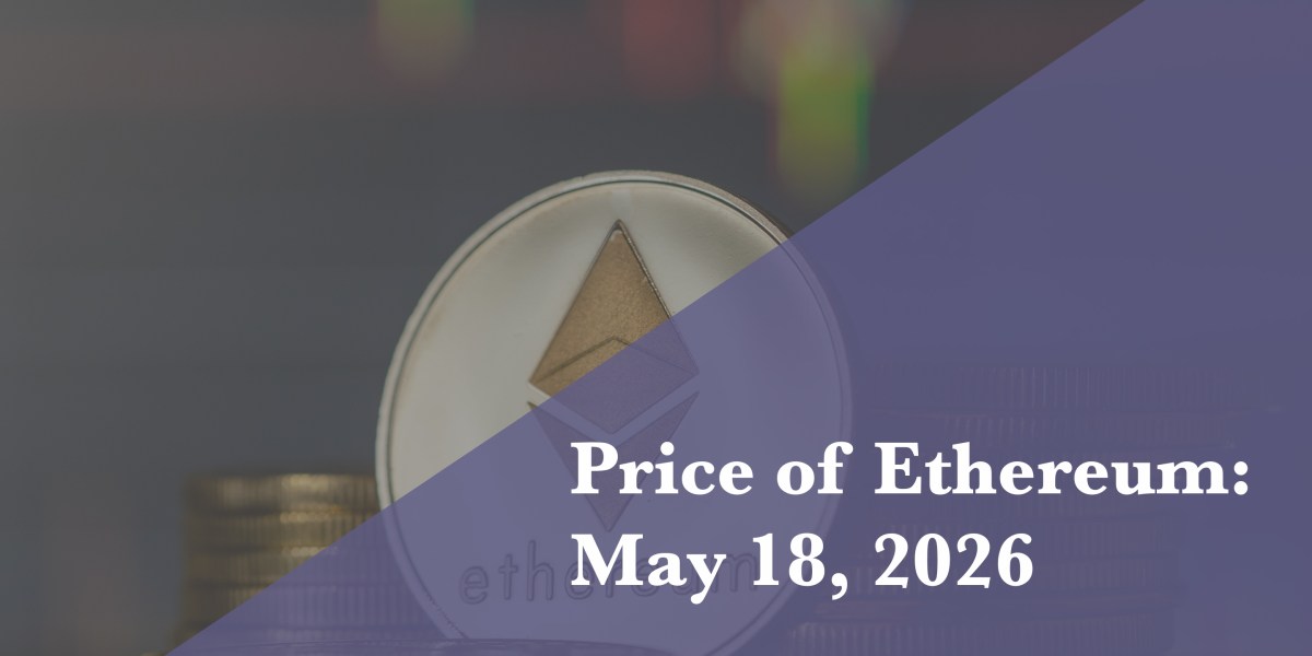 https://fortune.com/img-assets/wp-content/uploads/2026/05/Price-of-Ethereum-May-18.jpg?resize=1200,600