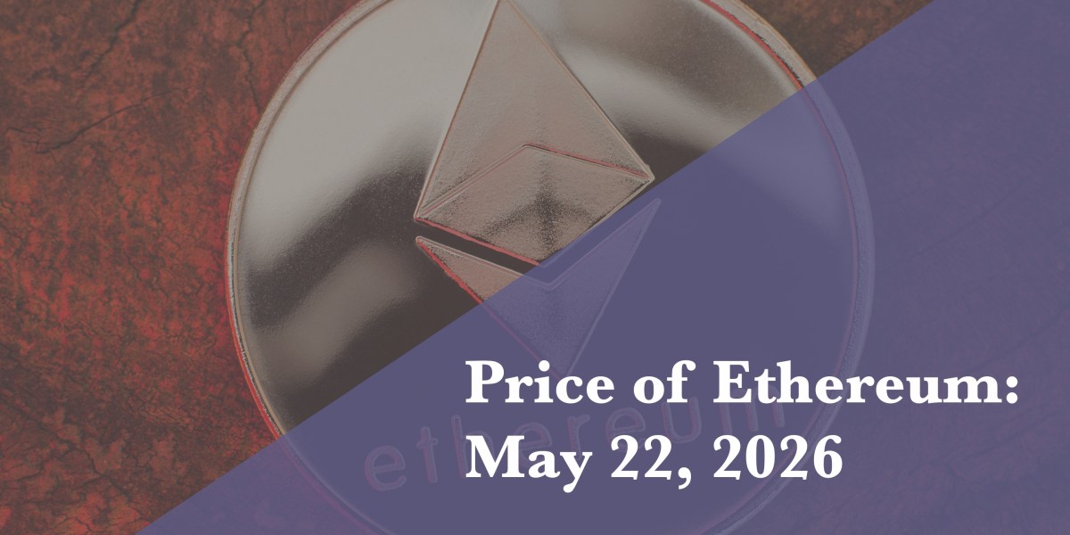 https://fortune.com/img-assets/wp-content/uploads/2026/05/Price-of-Ethereum-May-22.jpg?resize=1200,600