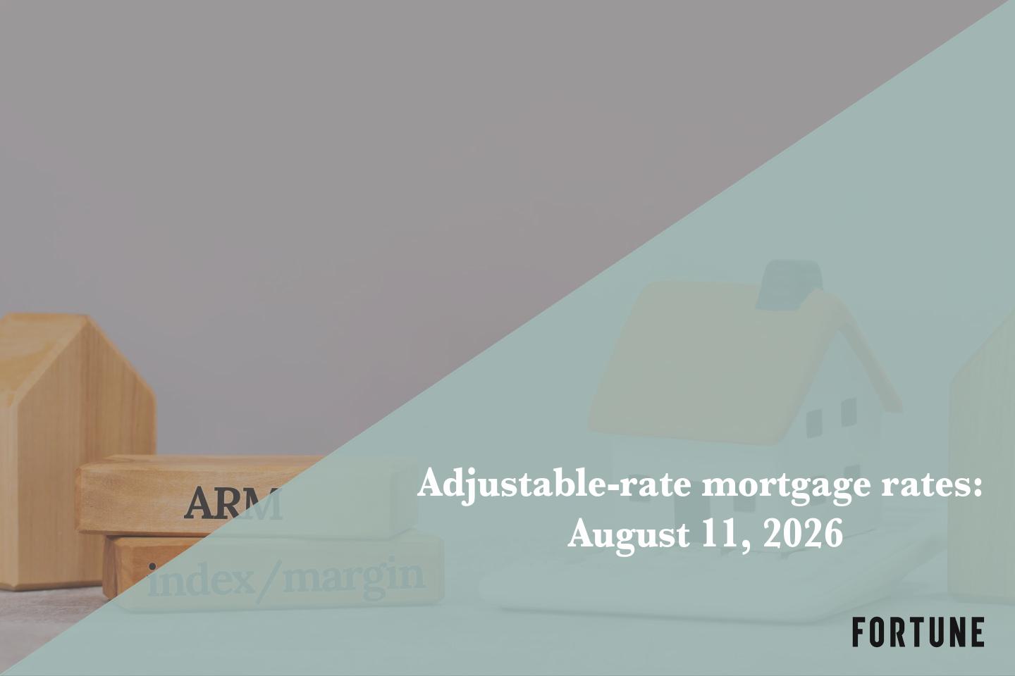 Current ARM mortgage rates report for Aug. 11, 2026