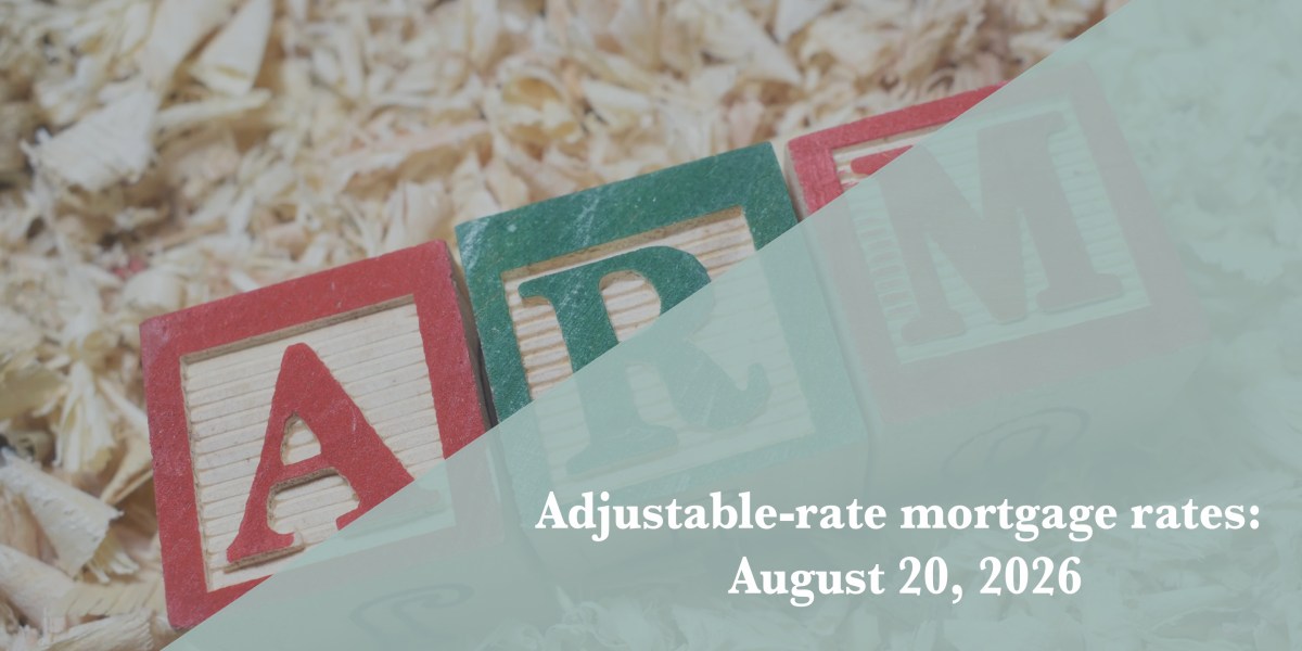 Current ARM Mortgage Rates Report for Aug. 20, 2026