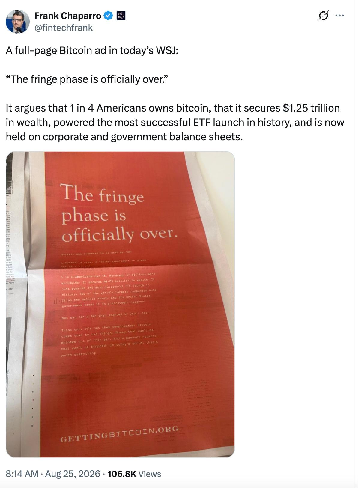 Frank Chaparro @fintechfrank X post reads, "A full-page Bitcoin ad in today’s WSJ: 'The fringe phase is officially over.' It argues that 1 in 4 Americans owns bitcoin, that it secures $1.25 trillion in wealth, powered the most successful ETF launch in history, and is now held on corporate and government balance sheets."