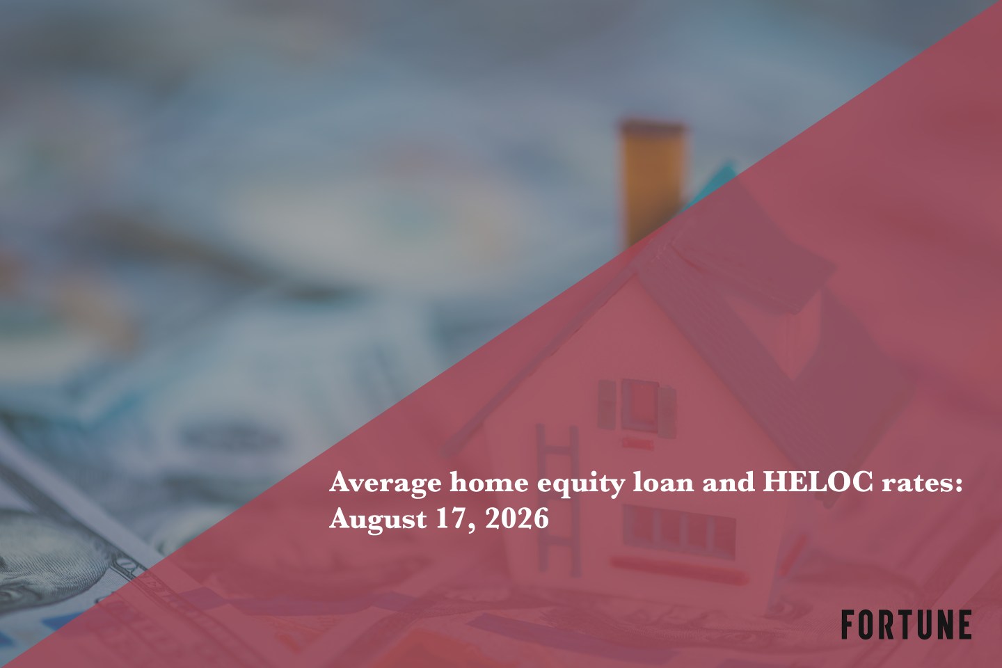 Home equity loan and HELOC rates: Aug. 17, 2026