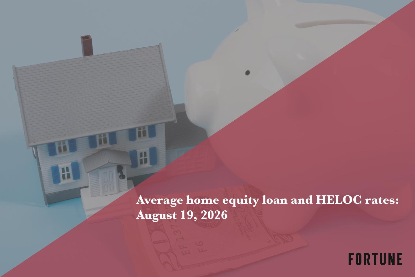 Home equity loan and HELOC rates: Aug. 19, 2026