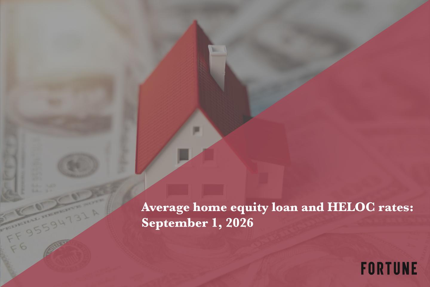 Home equity loan and HELOC rates: Sept. 1, 2026