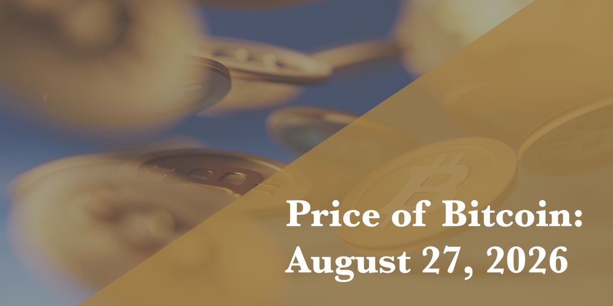 Current price of Bitcoin for Aug. 27, 2026