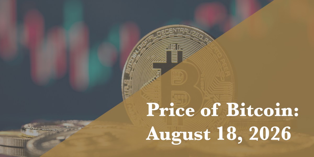 Current price of Bitcoin for Aug. 18, 2026