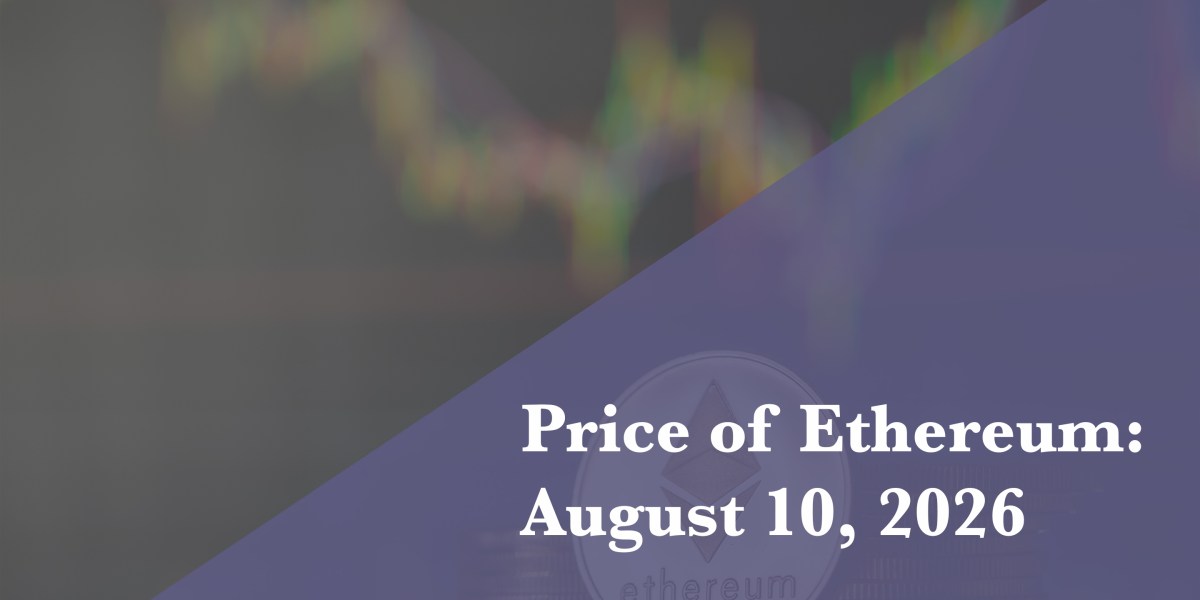 Current price of Ethereum for August 10, 2026
