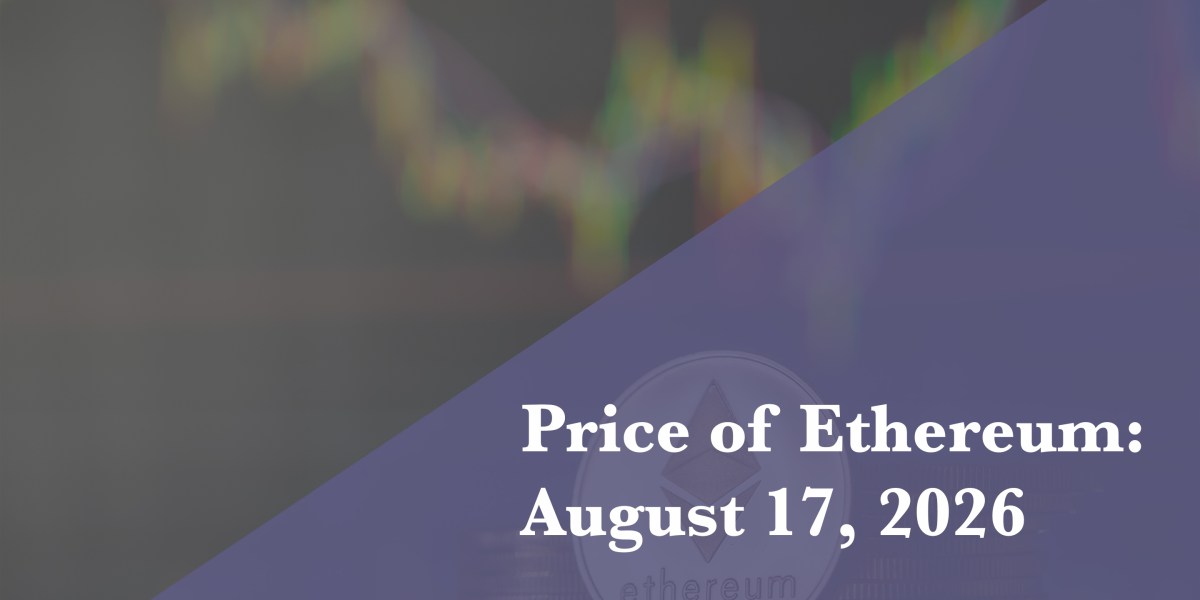 Current price of Ethereum for Aug. 17, 2026